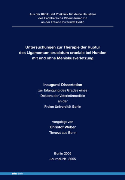 Untersuchungen zur Therapie der Ruptur des Ligamentum cruciatum craniale bei Hunden mit und ohne Meniskusverletzung - Christof Weber