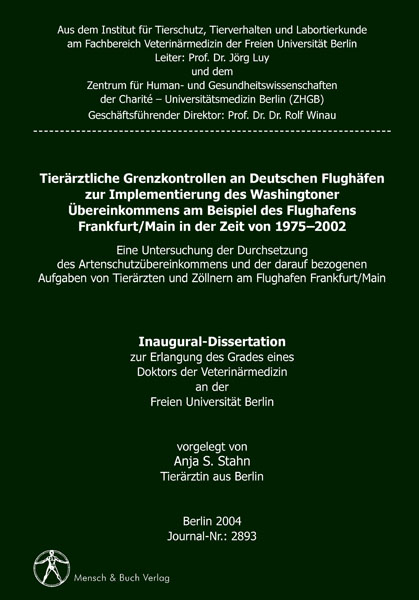 Tier&auml;rztliche Grenzkontrollen an Deutschen Flugh&auml;fen zur Implementierung des Washingtoner &Uuml;bereinkommens am Beispiel des Flughafens Frankfurt /Main in der Zeit von 1975&ndash;2002 - Anja S Stahn