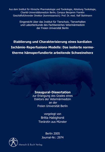 Etablierung und Charakterisierung eines kardialen Isch&auml;mie- Reperfusions-Modells: Das isolierte normotherme h&auml;moperfundierte arbeitende Schweineherz - Britta Habighorst