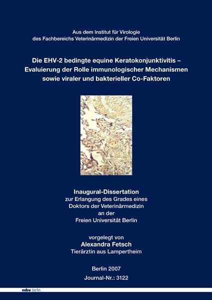 Die EHV-2 bedingte equine Keratokonjunktivitis Evaluierung der Rolle immunologischer Mechanismen sowie viraler und bakterieller Co-Faktoren - Alexandra Fetsch