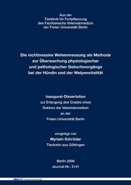 Die nichtinvasive Wehenmessung als Methode zur &Uuml;berwachung physiologischer und pathologischer Geburtsvorg&auml;nge bei der H&uuml;ndin und der Welpenvitalit&auml;t - Myriam Schr&ouml;der