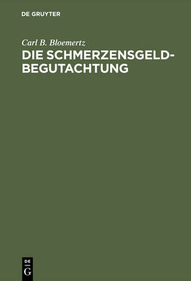 Die Schmerzensgeldbegutachtung - Carl B. Bloemertz