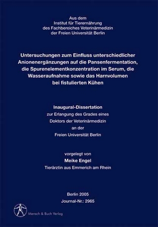 Untersuchungen zum Einfluss unterschiedlicher Anionenergänzungen auf die Pansenfermentation, die Spurenelementkonzentration im Serum, die Wasseraufnahme sowie das Harnvolumen bei fistulierten Kühen