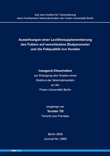 Auswirkungen einer Lecithinsupplementierung des Futters auf verschiedene Blutparameter und die Fellqualit&auml;t von Hunden - Torsten Till