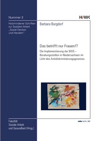 Das betrifft Frauen!? Die Implementierung der BISS - Beratungsstellen in Niedersachsen im Licht des Antidiskriminierungsgesetztes