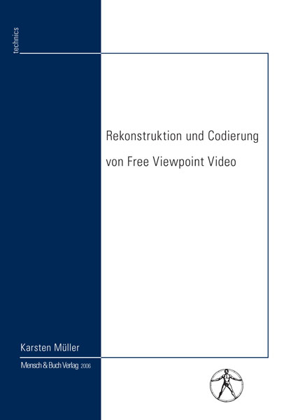 Rekonstruktion und Codierung von Free Viewpoint Video - Karsten Müller