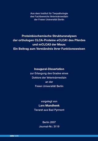 Proteinbiochemische Strukturanalysen der orthologen CLCA-Proteine eCLCA1 des Pferdes und mCLCA3 der Maus: Ein Beitrag zum Verständnis ihrer Funktionsweisen