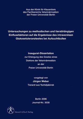 Untersuchungen zu methodischen und tierabhängigen Einflussfaktoren auf die Ergebnisse des intravenösen Glukosetoleranztestes bei Aufzuchtbullen
