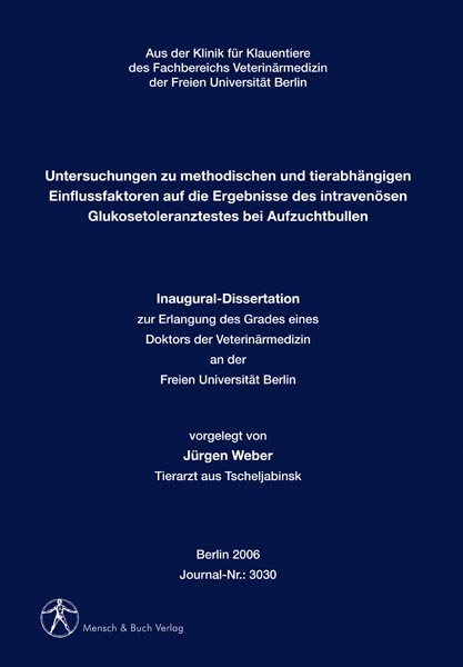 Untersuchungen zu methodischen und tierabh&auml;ngigen Einflussfaktoren auf die Ergebnisse des intraven&ouml;sen Glukosetoleranztestes bei Aufzuchtbullen - J&uuml;rgen Weber
