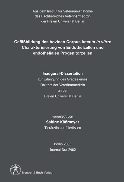 Gef&auml;ssbildung des bovinen Corpus luteum in vitro: Charakterisierung von Endothelzellen und endothelialen Progenitorzellen - Sabine K&auml;ssmeyer