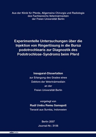 Experimentelle Untersuchungen über die Injektion von Ringerlösung in die Bursa podotrochlearis zur Diagnostik des Podotrochlose-Syndroms beim Pferd