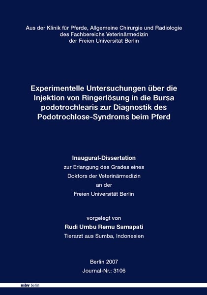 Experimentelle Untersuchungen &uuml;ber die Injektion von Ringerl&ouml;sung in die Bursa podotrochlearis zur Diagnostik des Podotrochlose-Syndroms beim Pferd - Rudi U Samapati