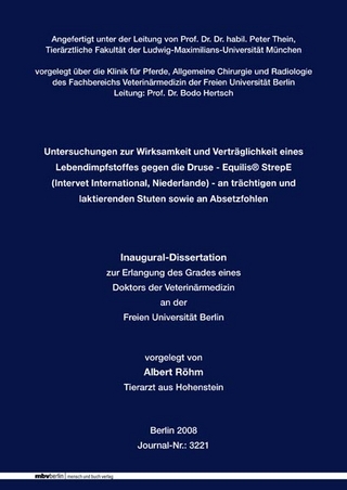Untersuchungen zur Wirksamkeit und Verträglichkeit eines Lebendimpfstoffes gegen  die Druse - Equilis® StrepE (Intervet International, Niederlande) - an trächtigen und  laktierenden Stuten sowie an Absetzfohlen