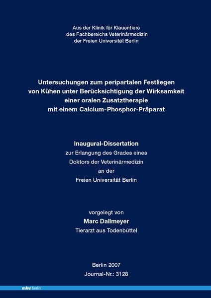 Untersuchungen zum peripartalen Festliegen von K&uuml;hen unter Ber&uuml;cksichtigung der Wirksamkeit einer oralen Zusatztherapie mit einem Calcium-Phosphor-Pr&auml;parat - Marc Dallmeyer