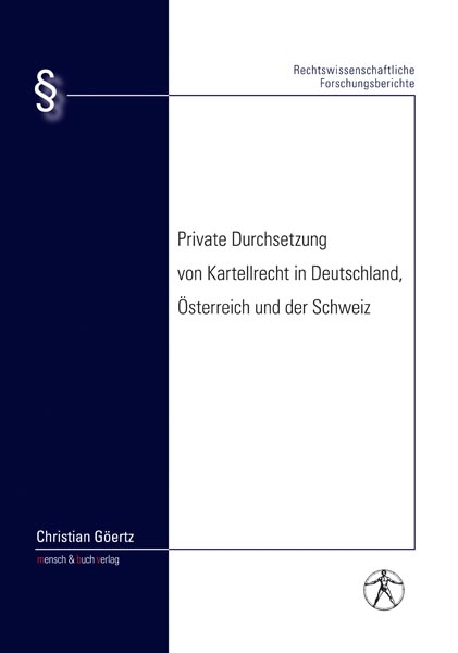 Private Durchsetzung von Kartellrecht in Deutschland, &Ouml;sterreich und der Schweiz - Christian G&ouml;ertz