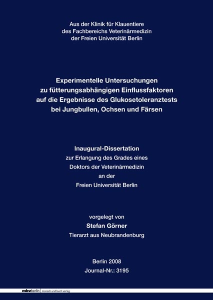 Experimentelle Untersuchungen zu f&uuml;tterungsabh&auml;ngigen Einflussfaktoren auf die Ergebnisse des Glukosetoleranztests bei Jungbullen, Ochsen und F&auml;rsen - Stefan G&ouml;rner