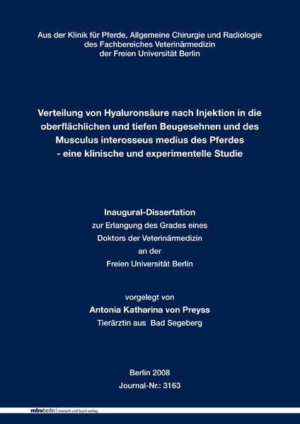 Verteilung von Hyalurons&auml;ure nach Injektion in die oberfl&auml;chlichen und tiefen Beugesehnen und des Musculus interosseus medius des Pferdes - eine klinische und experimentelle Studie - Antonia K von Preyss