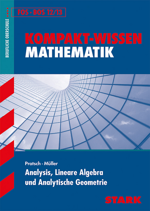 Kompakt-Wissen FOS/BOS - Analysis, Lineare Algebra u. Analytische Geometrie - Alfred M&uuml;ller, Dieter Pratsch