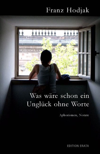 Was w&auml;re schon ein Ungkl&uuml;ck ohne Worte - Franz Hodjak