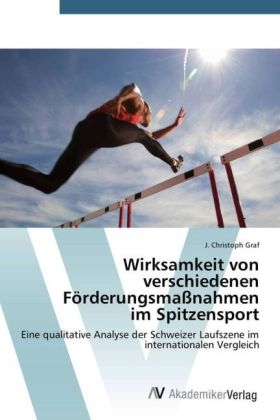 Wirksamkeit von verschiedenen F&ouml;rderungsma&szlig;nahmen im Spitzensport - J. Christoph Graf