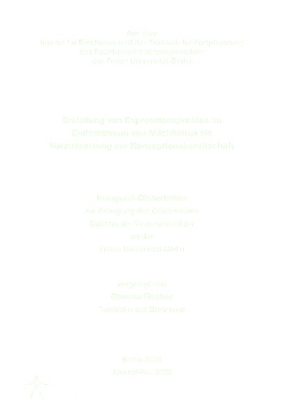 Erstellung von Expressionsprofilen im Endometrium von Milchk&uuml;hen als Voraussetzung zur Konzeptionsbereitschaft - Claudia Fischer