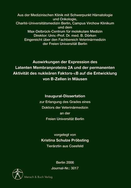 Auswirkungen der Expression des Latenten Membranproteins 2A und der permanenten Aktivit&auml;t des nukle&auml;ren Faktors-B auf die Entwicklung von B-Zellen in M&auml;usen - Kristina Schulze Pr&ouml;bsting
