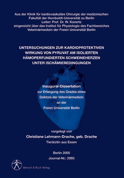 Untersuchungen zur kardioprotektiven Wirkung von Pyruvat am isolierten H&auml;moperfundierten Schweineherzen unter Isch&auml;miebedingungen - Christiane Lehmann-Drache