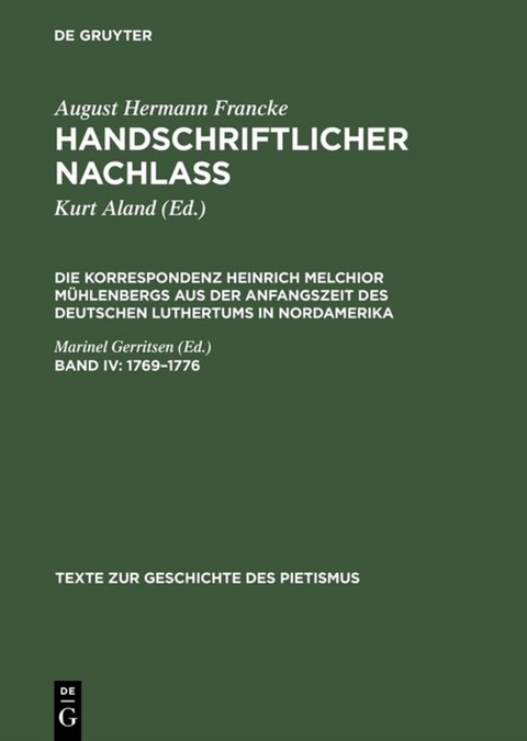 August Hermann Francke: Handschriftlicher Nachlass. Die Korrespondenz... / 1769 &ndash;1776 - Heinrich M. M&uuml;hlenberg, August Hermann Francke
