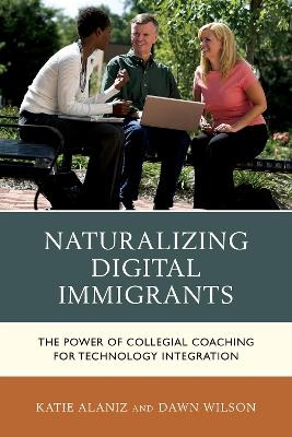 Naturalizing Digital Immigrants - Katie Alaniz, Dawn Wilson
