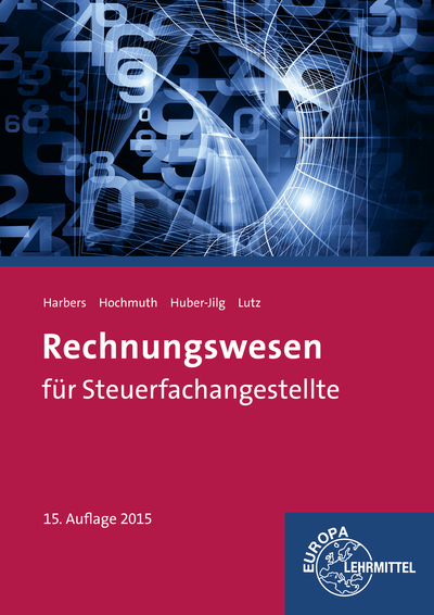 Rechnungswesen f&uuml;r Steuerfachangestellte - Karl Harbers, Ilona Hochmuth, Peter Huber-Jilg, Karl Lutz