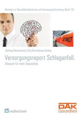 Versorgungsreport Schlaganfall - Hans-Dieter Nolting, Bernd Deckenbach, Karsten Zich, Ina Barthelmes, Hanna Sydow