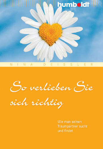 So verlieben Sie sich richtig - Nina Dei&szlig;ler