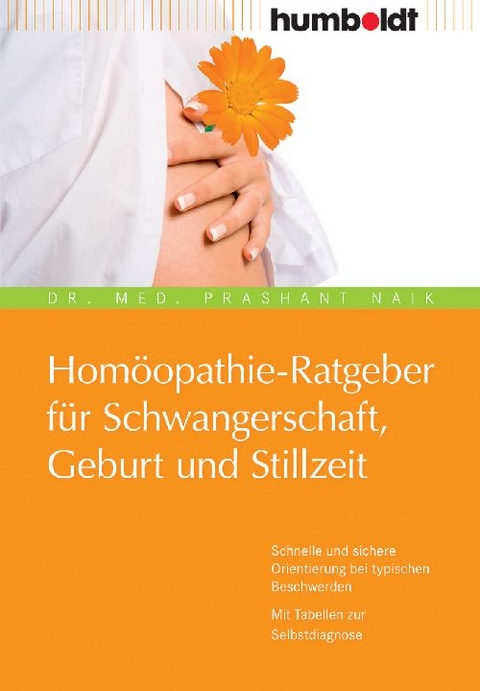Hom&ouml;opathie-Ratgeber f&uuml;r Schwangerschaft, Geburt und Stillzeit - Dr. Prashant Naik