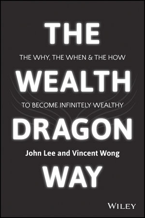 The Wealth Dragon Way - John Lee, Vincent Wong