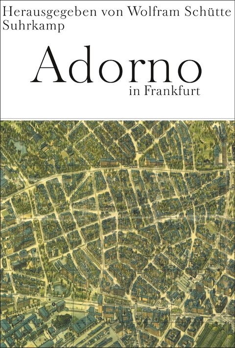 Adorno in Frankfurt - Wolfram Sch&uuml;tte