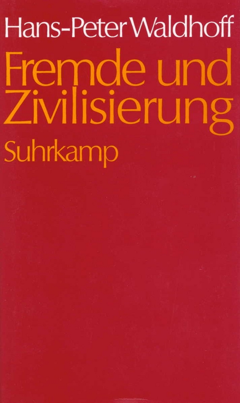 Fremde und Zivilisierung - Hans-Peter Waldhoff