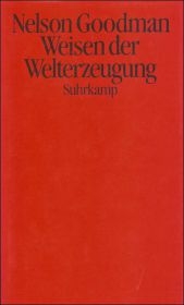 Weisen der Welterzeugung - Nelson Goodman