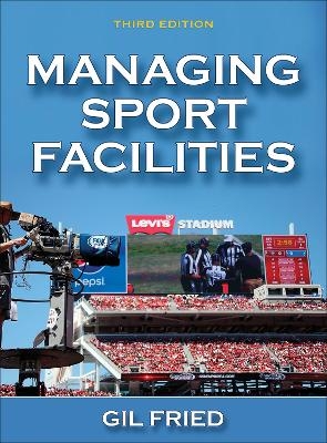 Managing Sport Facilities - Gil Fried