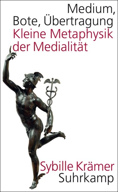 Medium, Bote, &Uuml;bertragung - Sybille Kr&auml;mer