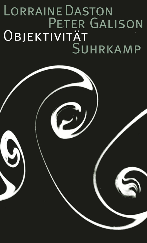 Objektivit&auml;t - Lorraine Daston, Peter Galison