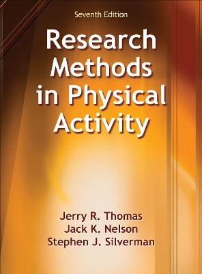 Research Methods in Physical Activity - Jerry R. Thomas, Jack K. Nelson, Stephen J. Silverman