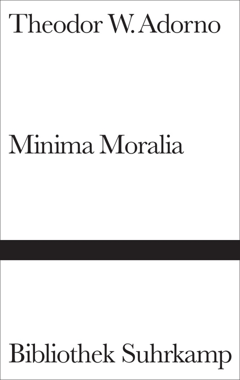 Minima Moralia - Theodor W. Adorno