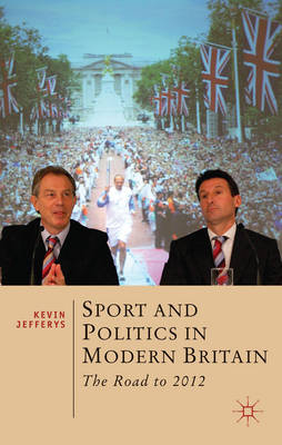 Sport and Politics in Modern Britain -  Kevin Jefferys