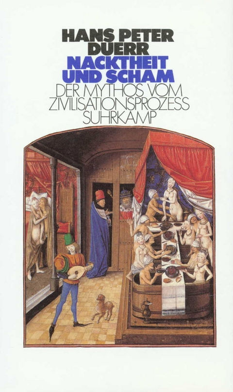 Der Mythos vom Zivilisationsproze&szlig; - Hans Peter Duerr