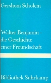 Walter Benjamin - Die Geschichte einer Freundschaft