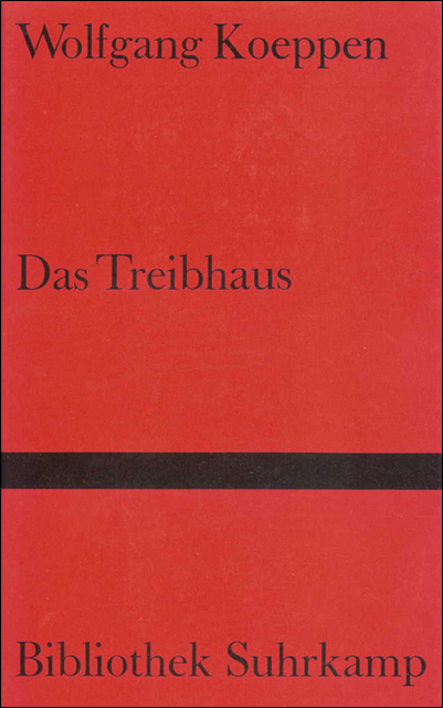 Das Treibhaus - Wolfgang Koeppen