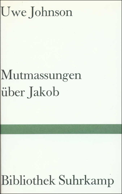 Mutmassungen &uuml;ber Jakob - Uwe Johnson