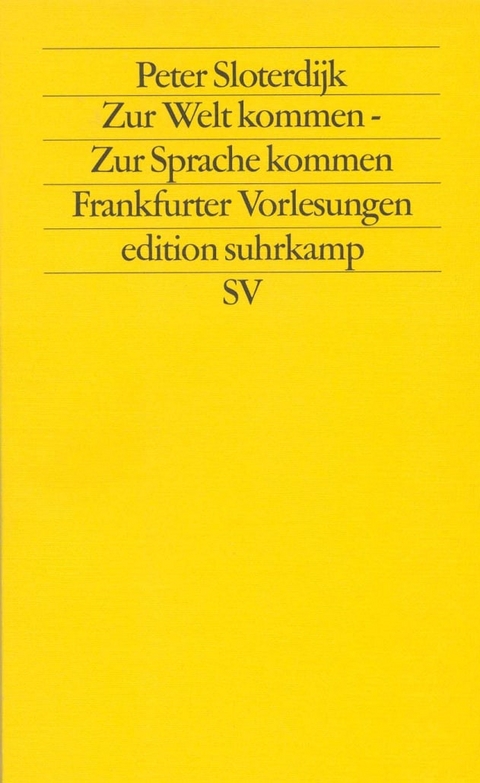Zur Welt kommen &ndash; Zur Sprache kommen - Peter Sloterdijk