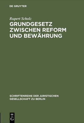 Grundgesetz zwischen Reform und Bew&auml;hrung - Rupert Scholz