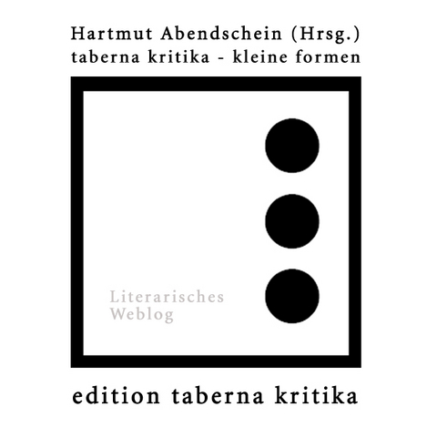 taberna kritika - kleine formen - Hartmut Abendschein
